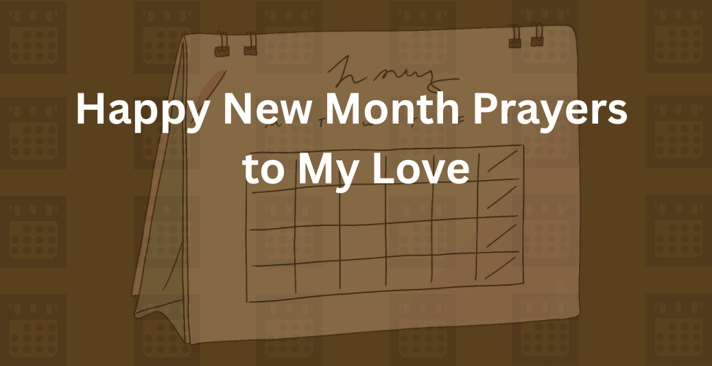 120 Happy New Month Dear Love Messages For All: New Month Wishes 33 Happy New Month Prayers to my love