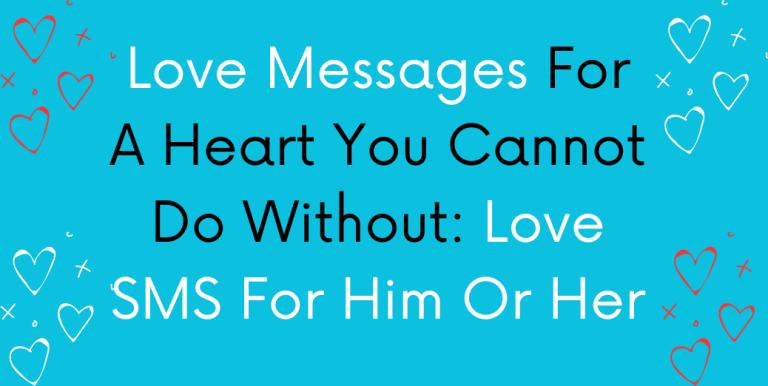 Love Messages For A Heart You Cannot Do Without Love SMS For Him Or Her