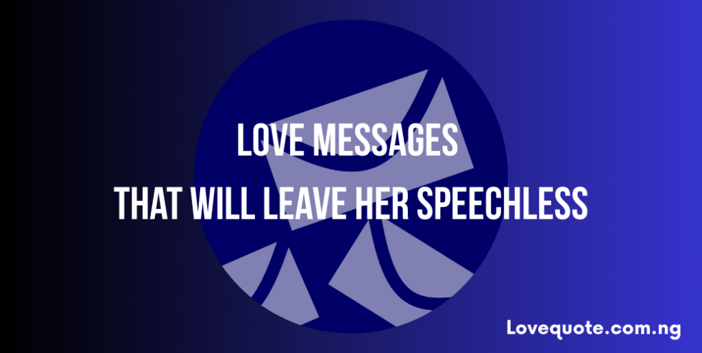 Love Messages That Will Leave Her Speechless