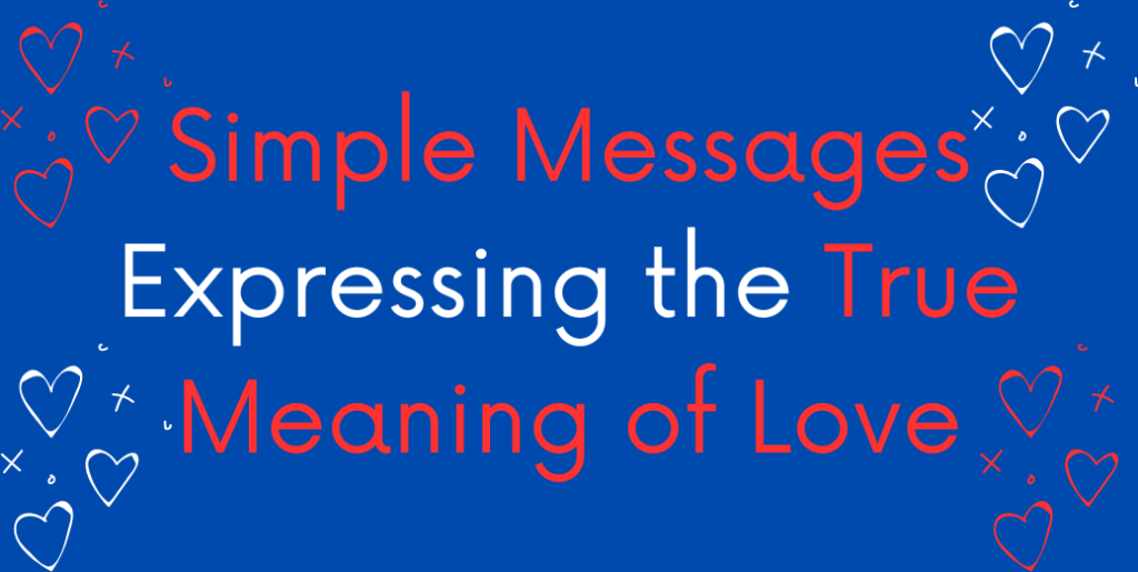 Simple Messages Expressing the True Meaning of Love