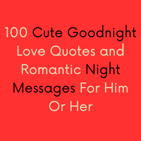 100 Cute Goodnight Love Quotes and Romantic Night Messages For Him Or Her