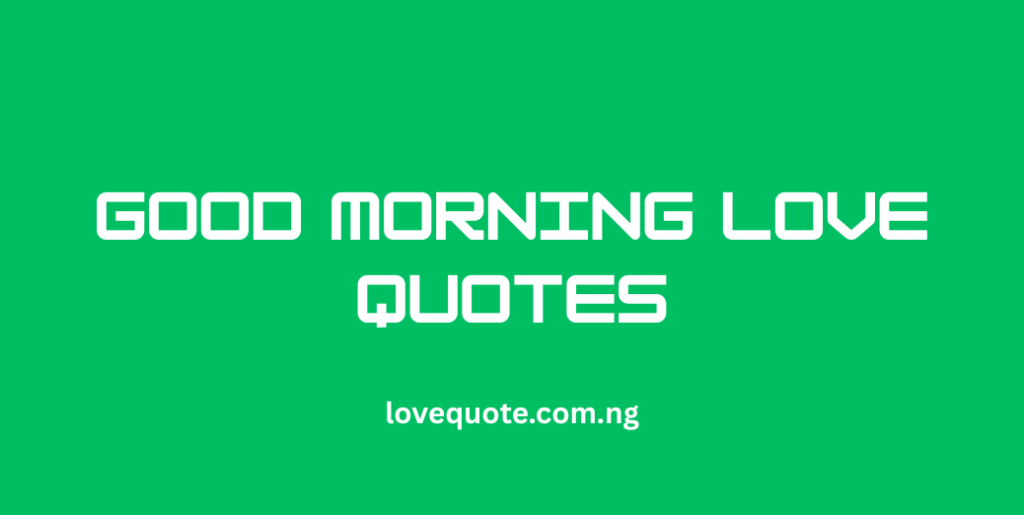 Good Morning Love Quotes