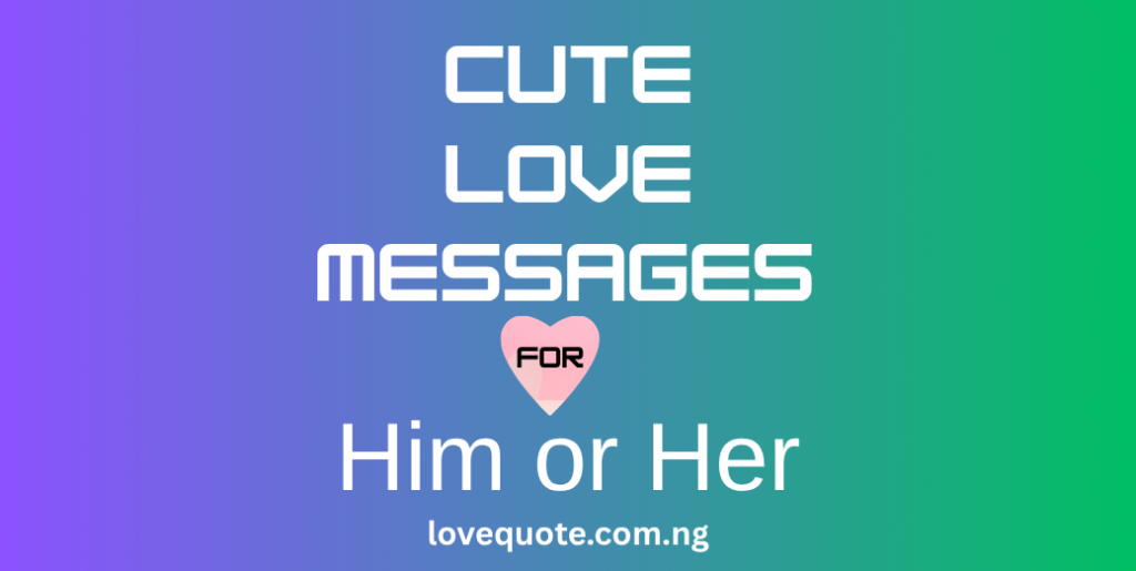 Cute Love Messages for Him or Her1