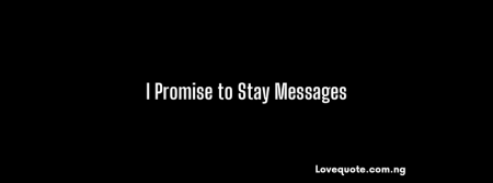I Promise to Stay Messages
