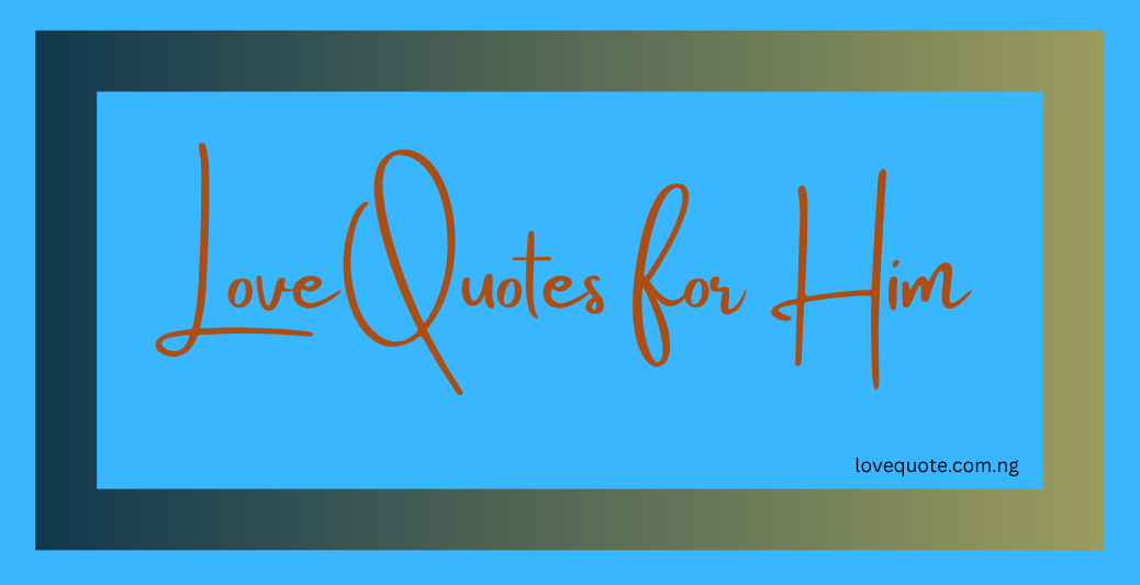 Love Quotes for Him in Trying Times 1 Love Quotes for Him in Trying Times