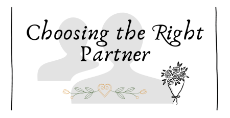 Choosinf the Right Partner, right partner, life partner, choose the right partner, choose a life partner