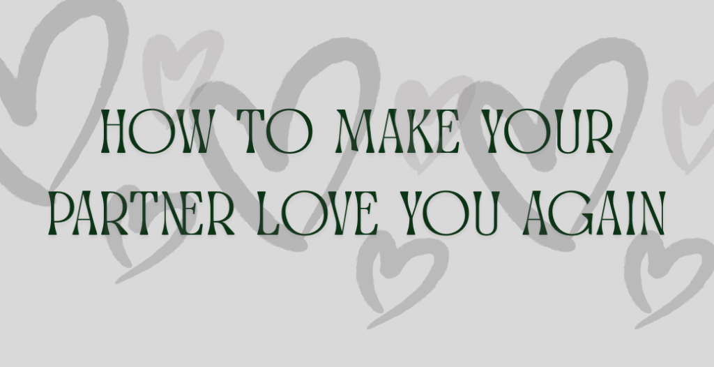 How Make Your Partner Love You Again