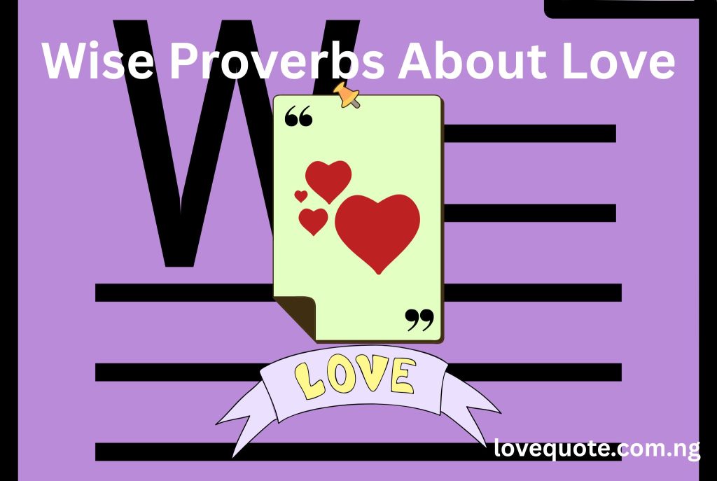 wise proverbs about love