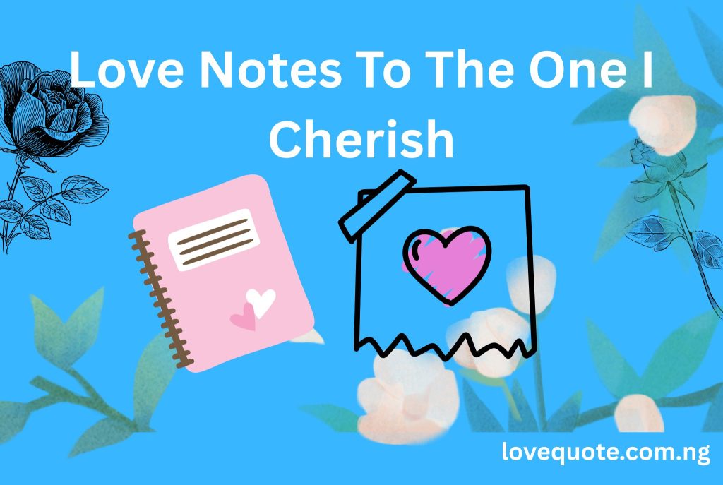 love notes to the one I cherish