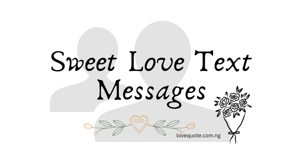 Sweet Love Text Messages  Sweet Love Text Messages for Him Sweet Love Text Messages for Her Sweet Love Text Messages to make her smile