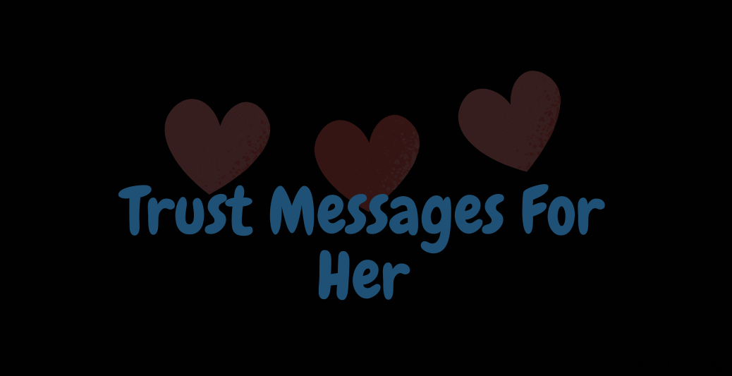 20+ Loving You Trust Messages 1 Trust Messages For Her