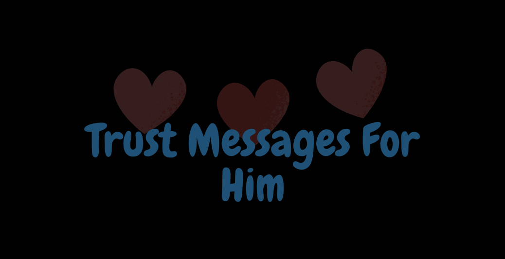 20+ Loving You Trust Messages 2 Trust Messages For Him