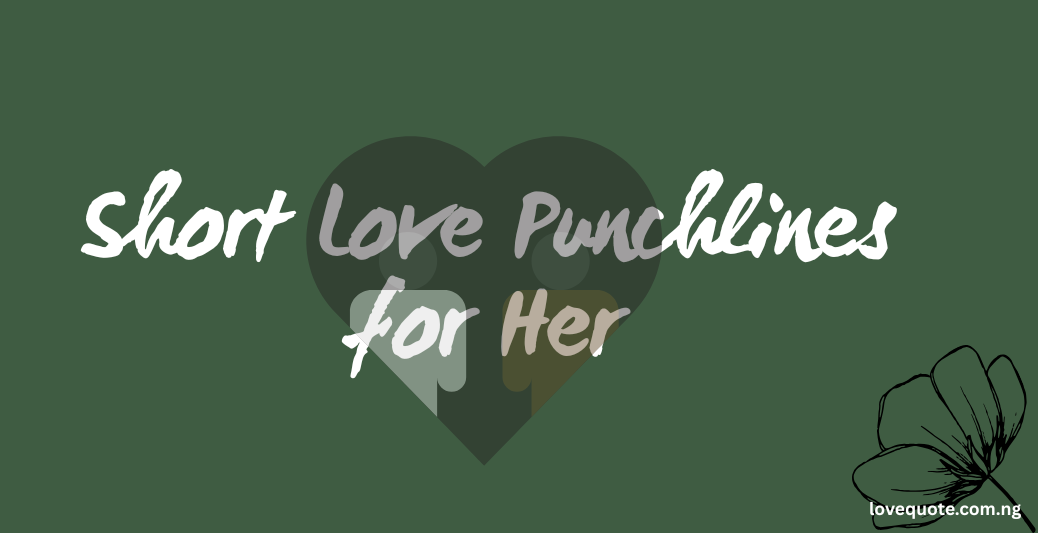 50 Love Punchlines for Her to Make Her Smile 1 Short Love Punchlines for Her
