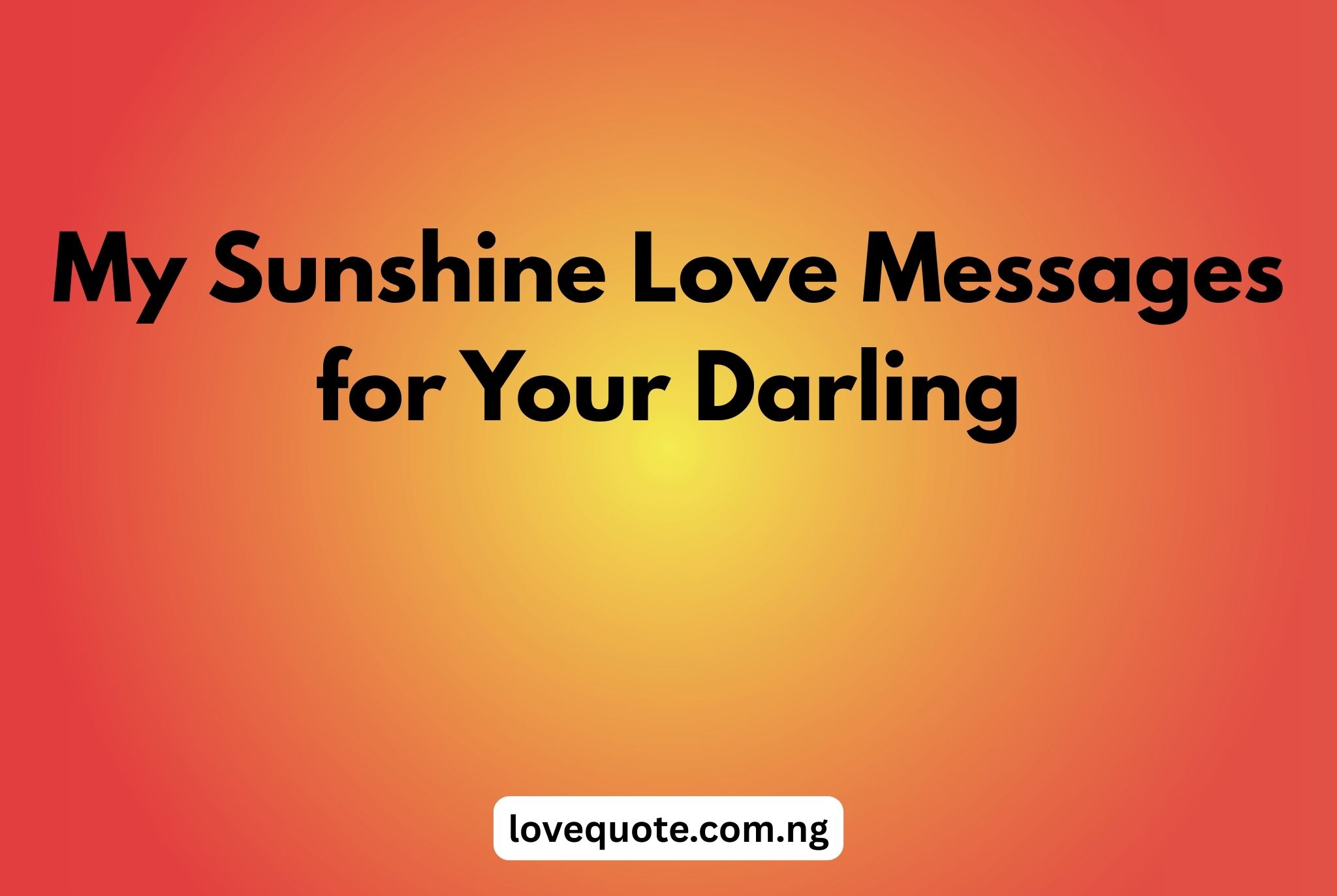 30+ You Are My Sunshine Love Messages For Her And Him 2 My Sunshine Love Messages for Your Darling